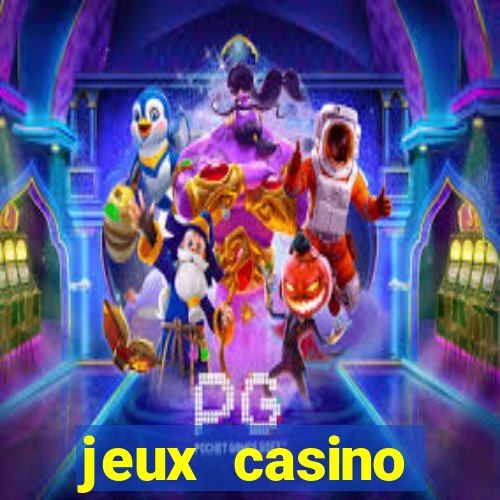 jeux casino gratuits machines a sous