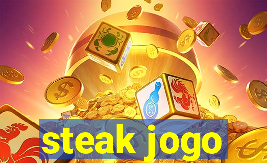 steak jogo