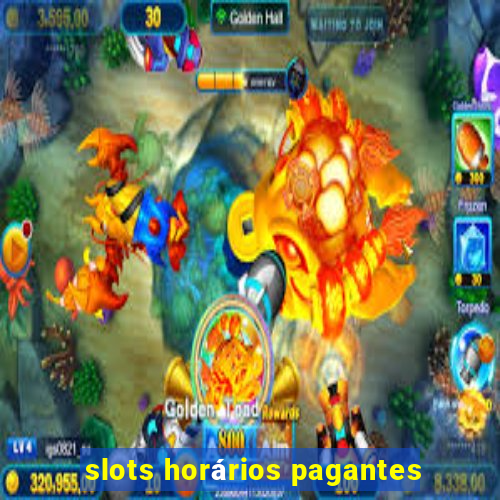 slots horários pagantes