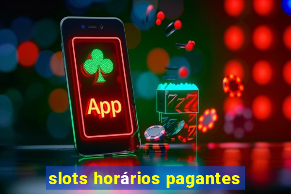 slots horários pagantes