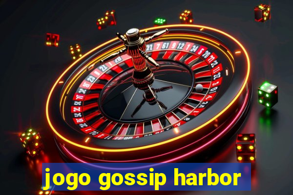 jogo gossip harbor