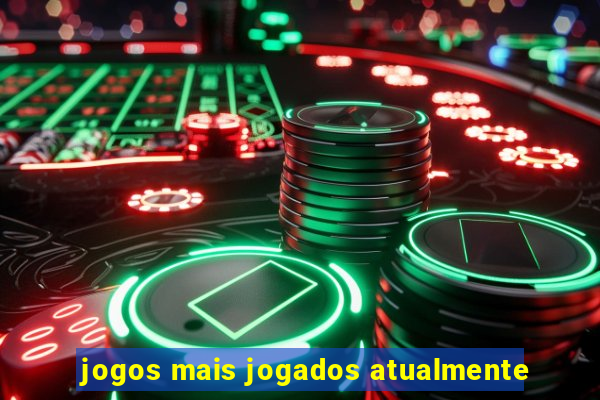 jogos mais jogados atualmente