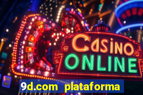 9d.com plataforma de jogos