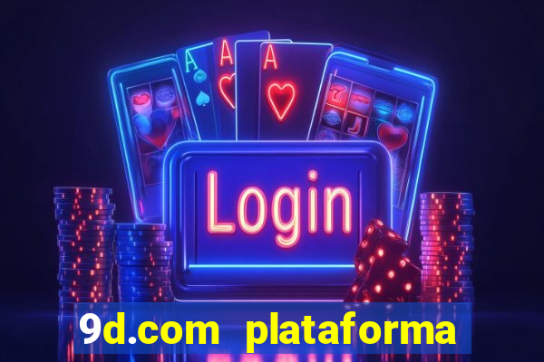 9d.com plataforma de jogos