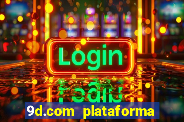 9d.com plataforma de jogos