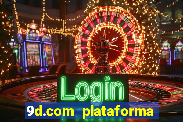 9d.com plataforma de jogos