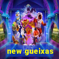 new gueixas