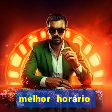 melhor horário para jogar fortune tiger hoje de tarde