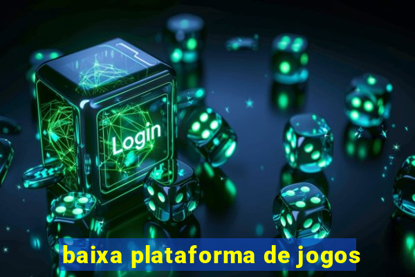 baixa plataforma de jogos