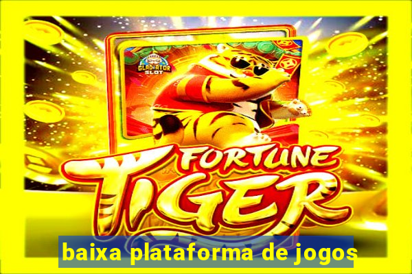 baixa plataforma de jogos