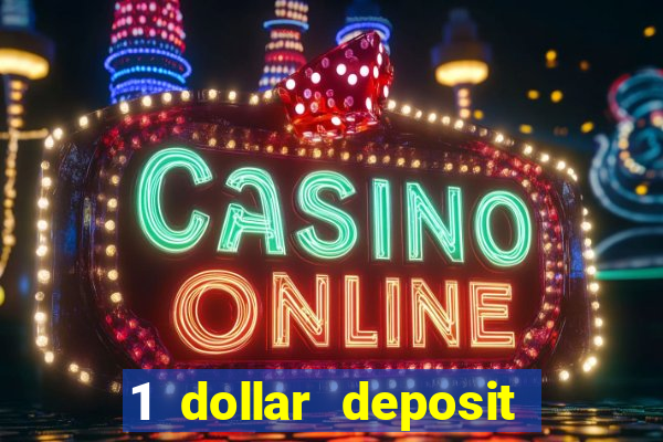 1 dollar deposit casino 1st deposit