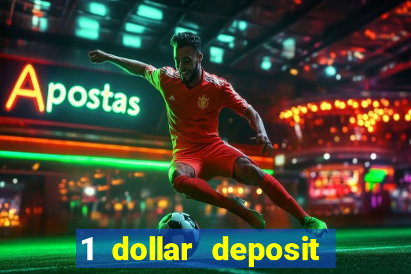 1 dollar deposit casino 1st deposit