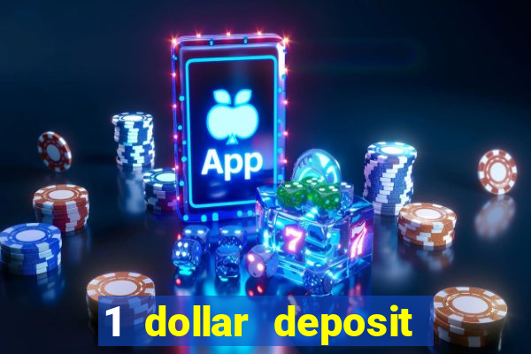 1 dollar deposit casino 1st deposit