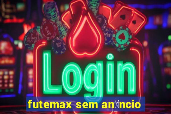 futemax sem an煤ncio