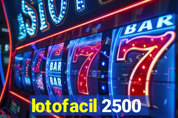 lotofacil 2500