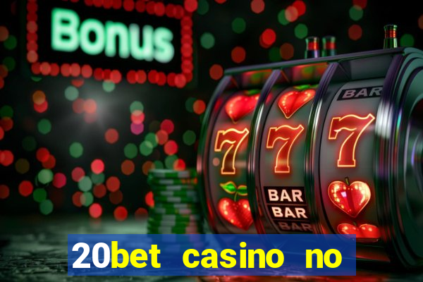 20bet casino no deposit bonus 2022