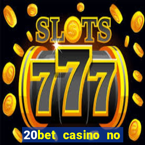 20bet casino no deposit bonus 2022