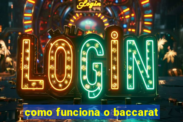 como funciona o baccarat