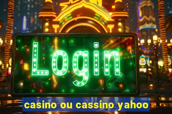 casino ou cassino yahoo