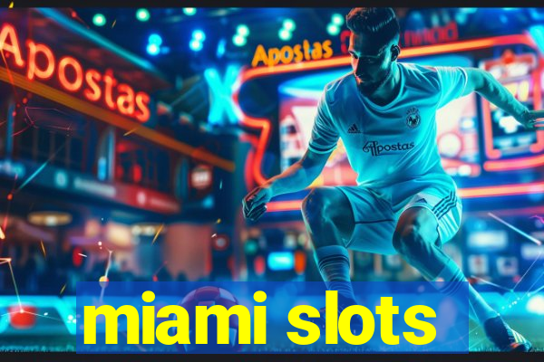 miami slots