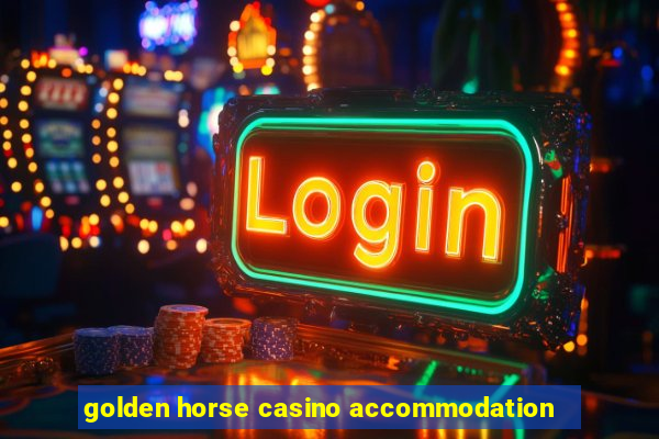 golden horse casino accommodation