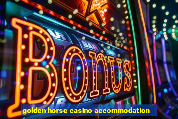 golden horse casino accommodation