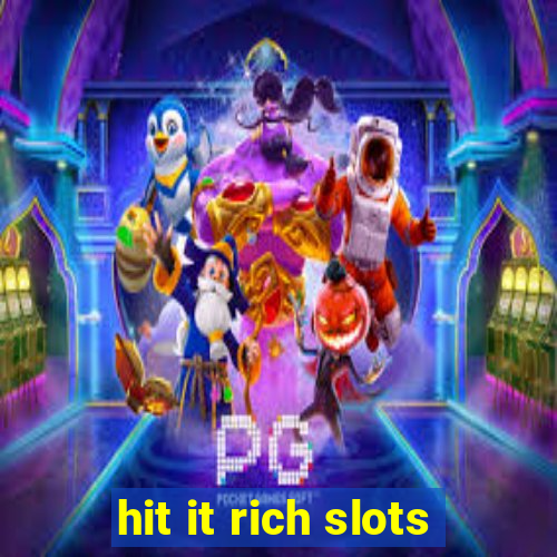 hit it rich slots