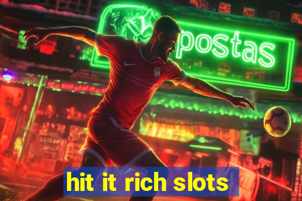 hit it rich slots