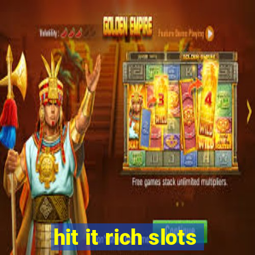 hit it rich slots