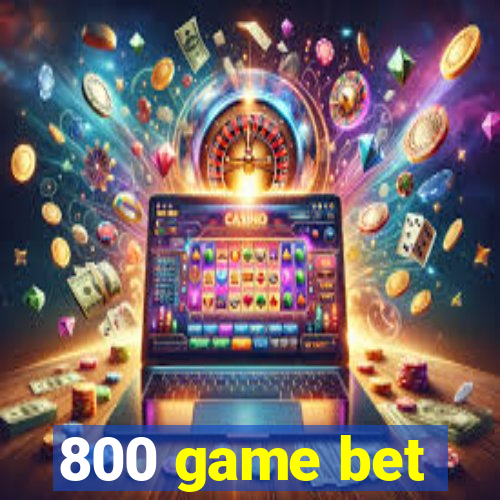 800 game bet