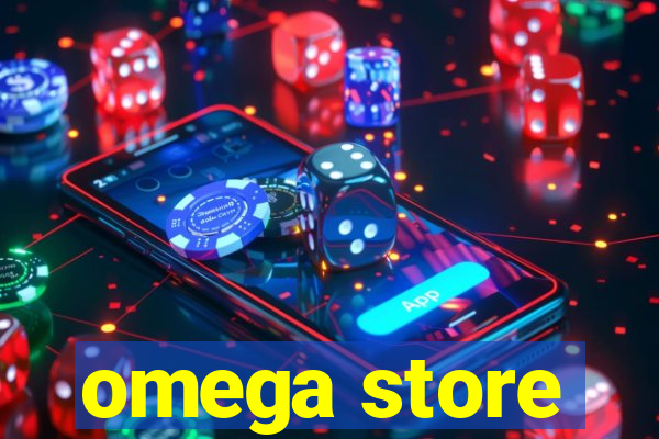 omega store