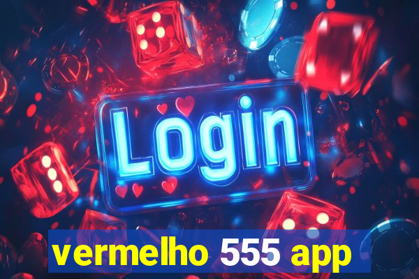 vermelho 555 app