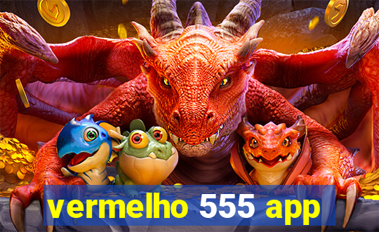 vermelho 555 app