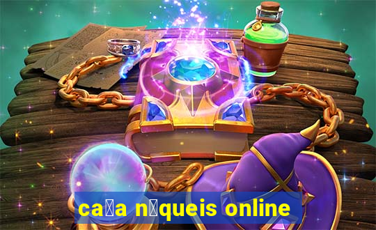 ca莽a n铆queis online