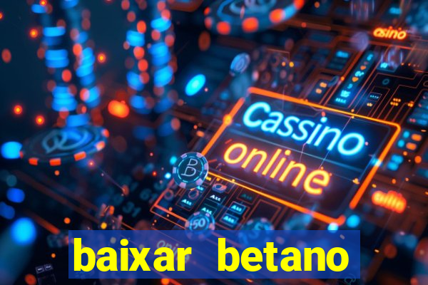 baixar betano apostas online