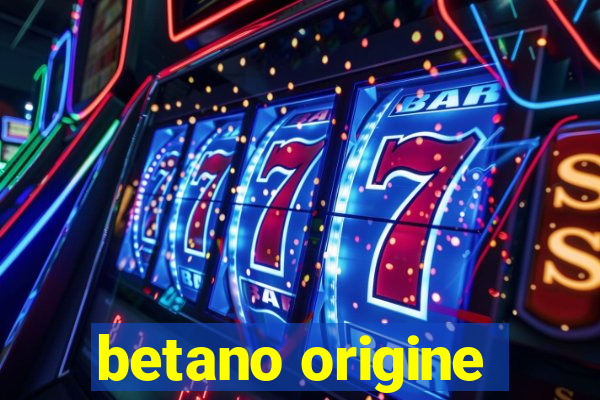 betano origine