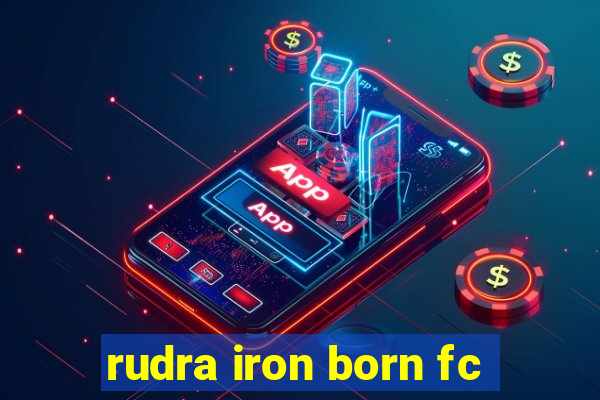 rudra iron born fc