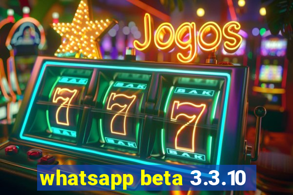 whatsapp beta 3.3.10