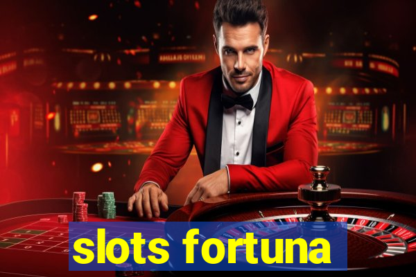 slots fortuna