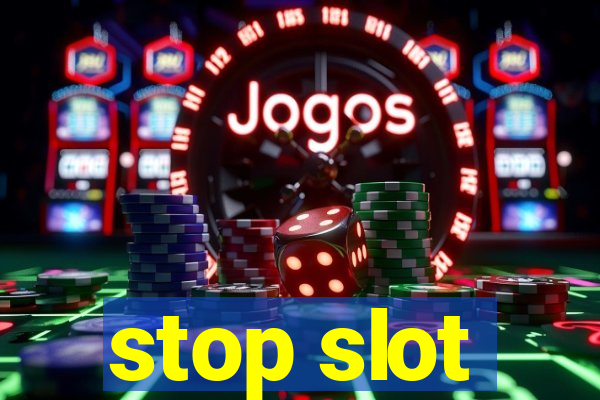 stop slot