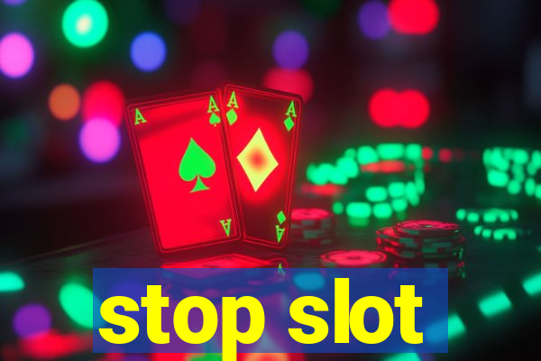 stop slot