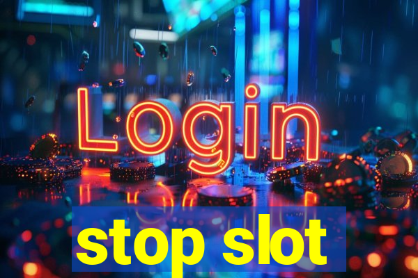 stop slot