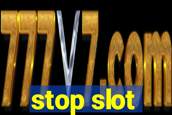 stop slot