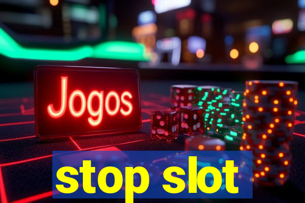 stop slot