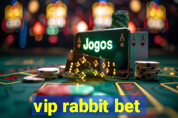 vip rabbit bet