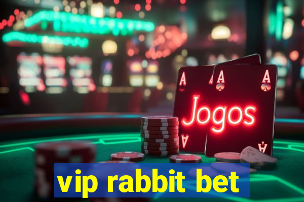 vip rabbit bet