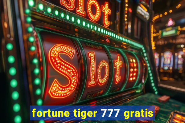 fortune tiger 777 gratis