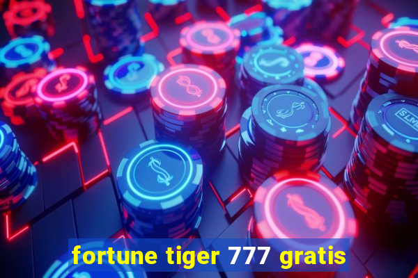 fortune tiger 777 gratis