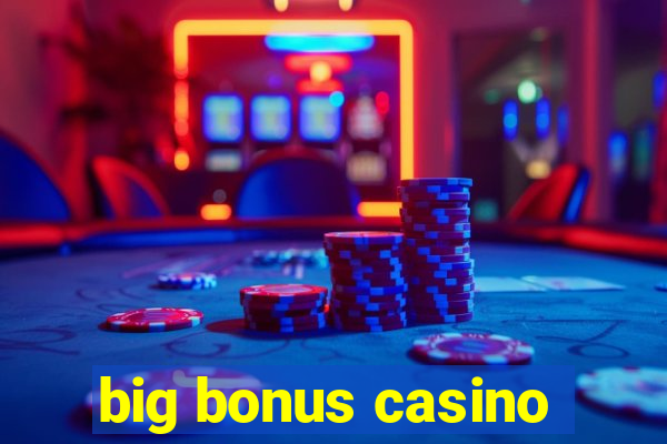 big bonus casino