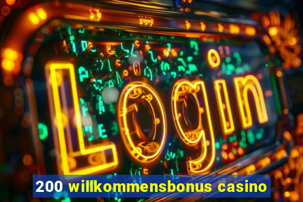 200 willkommensbonus casino